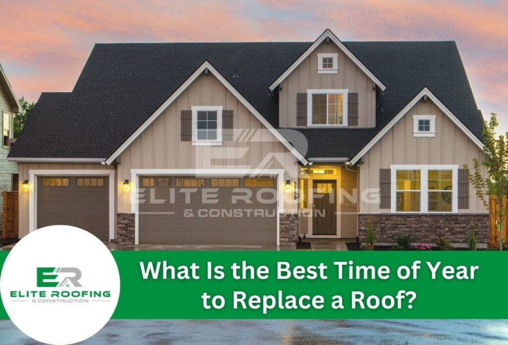 What Is the Best Time of Year to Replace a Roof