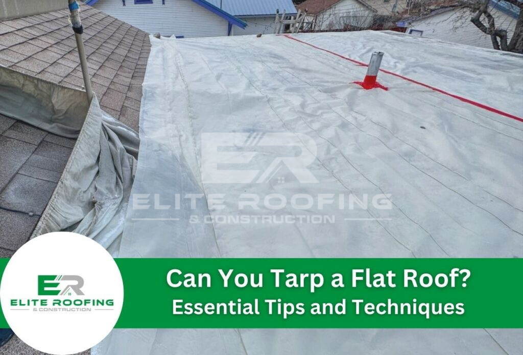 Can You Tarp a Flat Roof