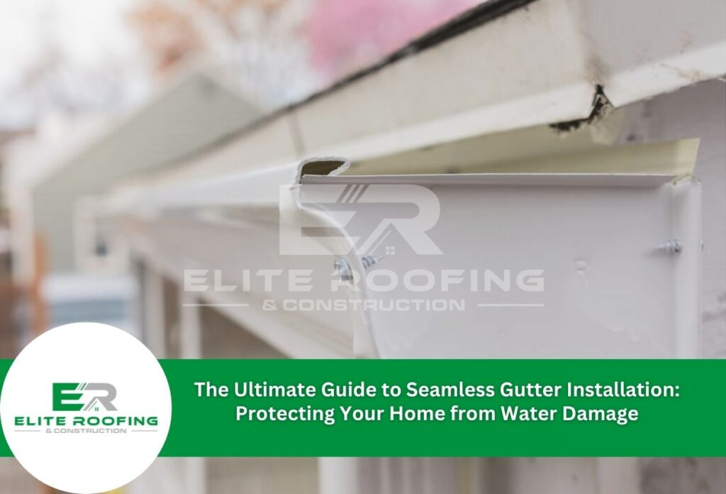 The Ultimate Guide to Seamless Gutter Installation: Protecting Your Home from Water Damage