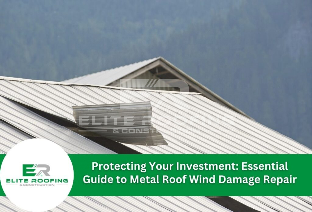 Protecting Your Investment: Essential Guide to Metal Roof Wind Damage Repair