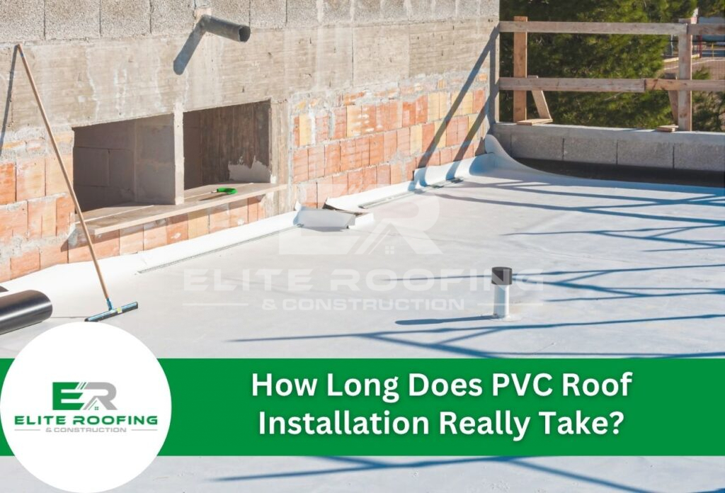 How Long Does PVC Roof Installation Really Take?
