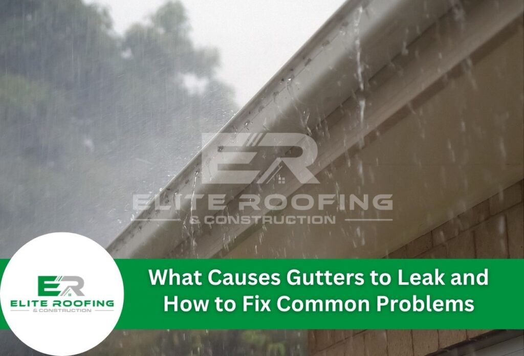 What Causes Gutters to Leak and How to Fix Common Problems
